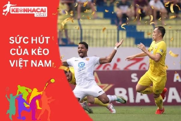 Kèo bóng đá Việt Nam: Trải nghiệm kịch tính cùng người hâm mộ