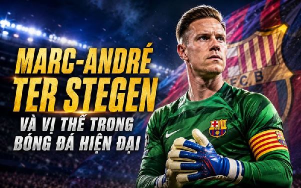 Thủ môn Marc-André ter Stegen – Người gác đền hiện đại của bóng đá Đức Thủ môn Marc-André ter Stegen – Người gác đền hiện đại của bóng đá Đức