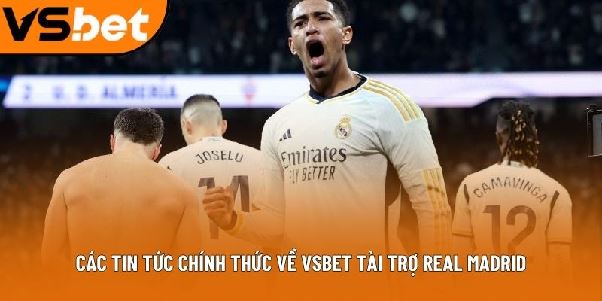 Vsbet tài trợ CLB Real Madrid - Bước tiến mới trong lịch sử Vsbet tài trợ CLB Real Madrid - Bước tiến mới trong lịch sử