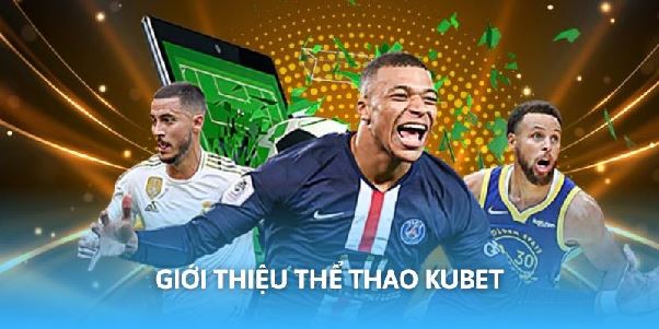 Thể Thao Kubet – Nơi Hội Tụ Đam Mê Bóng Đá Và Cá Cược Đỉnh Cao Thể Thao Kubet – Nơi Hội Tụ Đam Mê Bóng Đá Và Cá Cược Đỉnh Cao