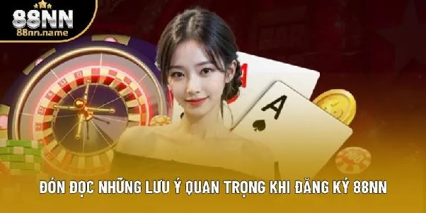 88NN – Hướng dẫn đăng ký tài khoản và những lưu ý dành cho người mới 88NN – Hướng dẫn đăng ký tài khoản và những lưu ý dành cho người mới