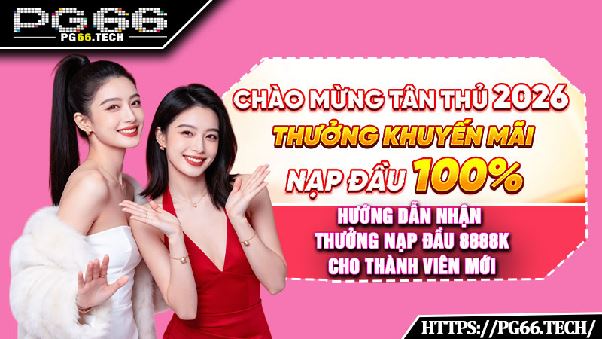 Thưởng Nạp Đầu 8888K Cho Thành Viên Mới Tại PG66 Trong Hôm Nay
