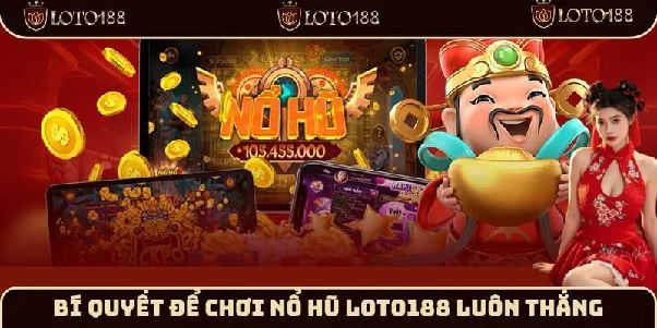 Hành trình chinh phục nổ hũ tại Loto188: Thắng lớn mỗi ngày Hành trình chinh phục nổ hũ tại Loto188: Thắng lớn mỗi ngày