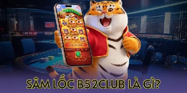 Sâm Lốc B52Club – Game Bài Chiến Thuật Được Yêu Thích 2026