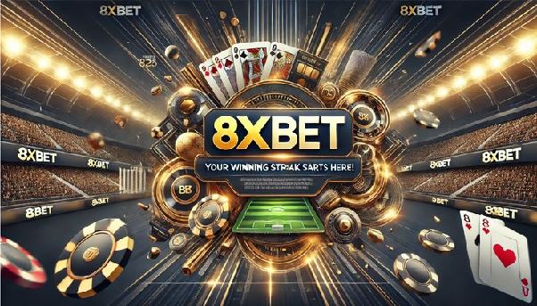 8XBET – Nhà cái đỉnh cao dành cho dân chơi hệ máu lửa