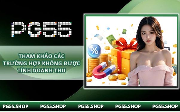 Tham khảo các trường hợp không được tính doanh thu