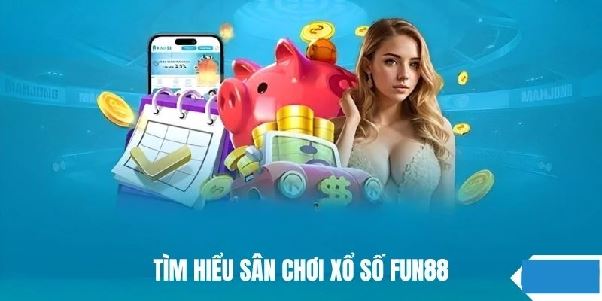 Xổ Số fun88 – Giải Pháp Chơi Số Thông Minh Cho Người Hiện Đại Xổ Số fun88 – Giải Pháp Chơi Số Thông Minh Cho Người Hiện Đại