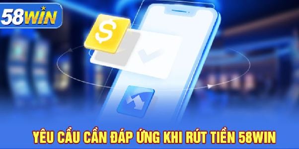 Rút Tiền 58WIN Thành Công – Bí Quyết Tối Ưu Giao Dịch