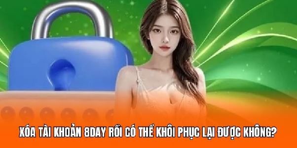 Xóa Tài Khoản 8DAY – Hướng Dẫn Và Các Điều Cần Nắm Rõ