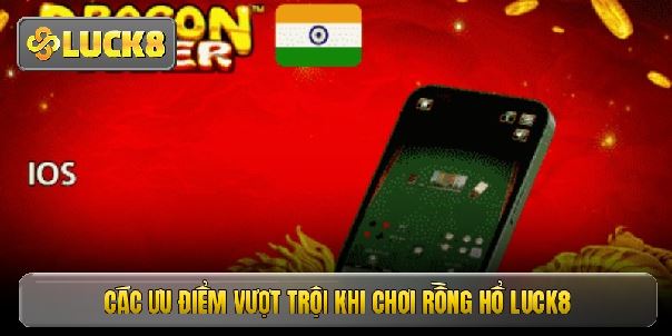 Rồng Hổ Luck8 - Sân Chơi Đỏ Đen Bậc Nhất Hiện Nay