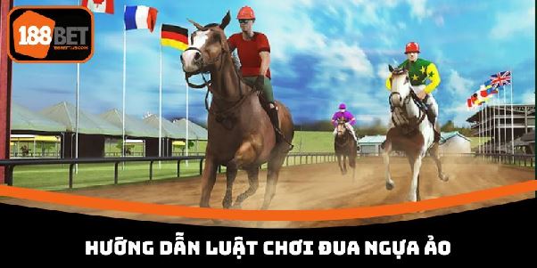 Đua Ngựa Ảo 188BET Tham Gia Mọi Đường Đua Và Nhận Thưởng