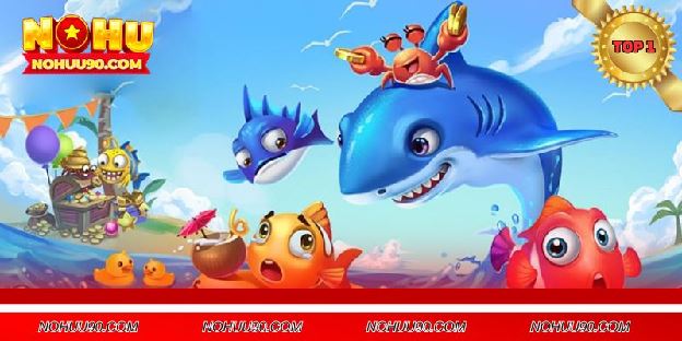 Bắn Cá NOHU90 - Trải Nghiệm Săn Cá Đầy Màu Sắc Nhận Thưởng To