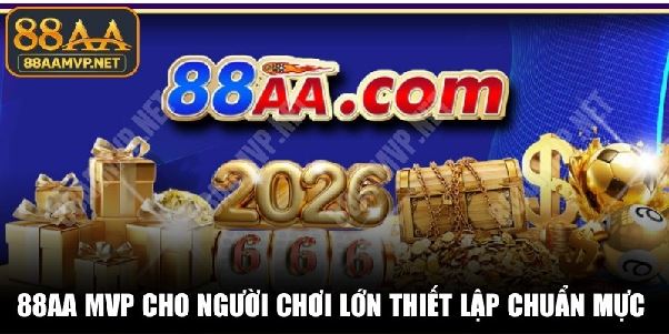 88AA MVP – Website Chính Thức Cho Người Chơi Lớn Trải Nghiệm 88AA 88AA MVP – Website Chính Thức Cho Người Chơi Lớn Trải Nghiệm 88AA