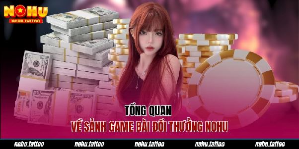 Game Bài Trực Tuyến NOHU - Nơi Thỏa Sức Với Mọi Đam Mê Game Bài Trực Tuyến NOHU - Nơi Thỏa Sức Với Mọi Đam Mê