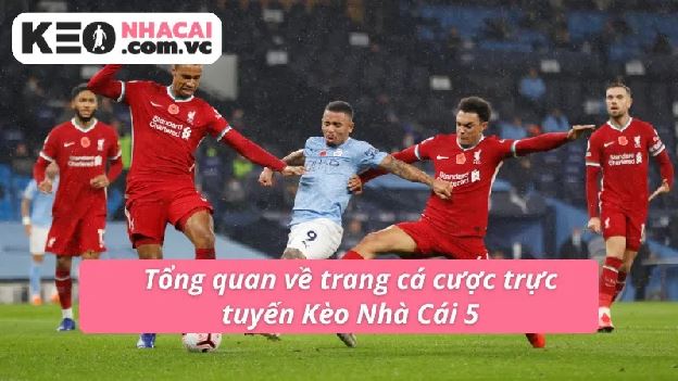 Kèo Nhà Cái 5 - Trải Nghiệm Liền Tay Khuấy Động Cá Cược Kèo Nhà Cái 5 - Trải Nghiệm Liền Tay Khuấy Động Cá Cược