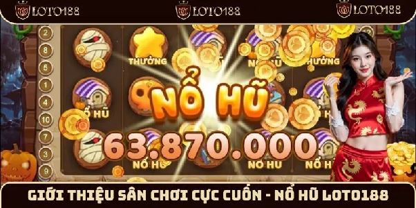 Hành trình chinh phục nổ hũ tại Loto188: Thắng lớn mỗi ngày Hành trình chinh phục nổ hũ tại Loto188: Thắng lớn mỗi ngày