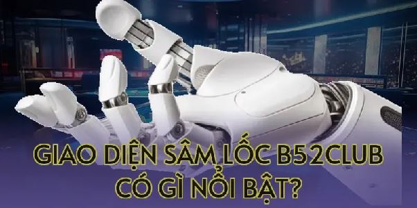 Sâm Lốc B52Club – Game Bài Chiến Thuật Được Yêu Thích 2026