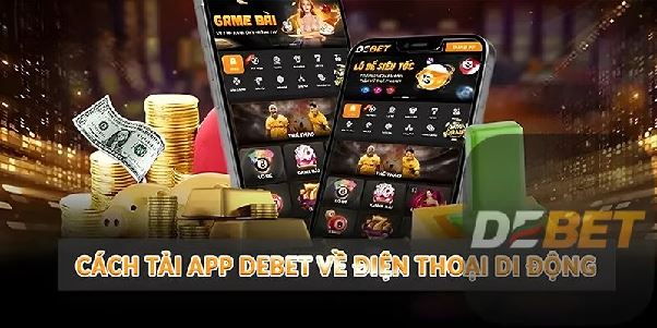 Debet – Hướng Dẫn Chi Tiết Cách Tải App Trên Android Và IOS Debet – Hướng Dẫn Chi Tiết Cách Tải App Trên Android Và IOS
