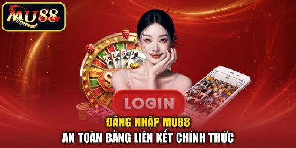 Đăng Nhập MU88 – Cách Truy Cập Tài Khoản Trên Mọi Thiết Bị Đăng Nhập MU88 – Cách Truy Cập Tài Khoản Trên Mọi Thiết Bị