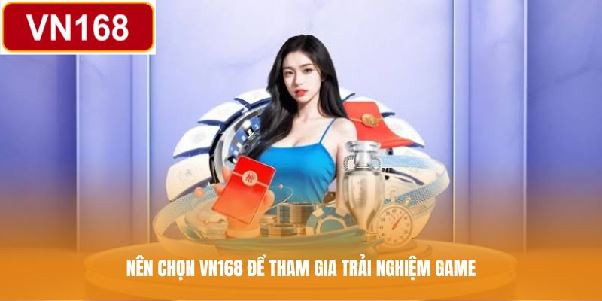 VN168 - Nền tảng game uy tín | 3000+ game siêu ấn tượng VN168 - Nền tảng game uy tín | 3000+ game siêu ấn tượng