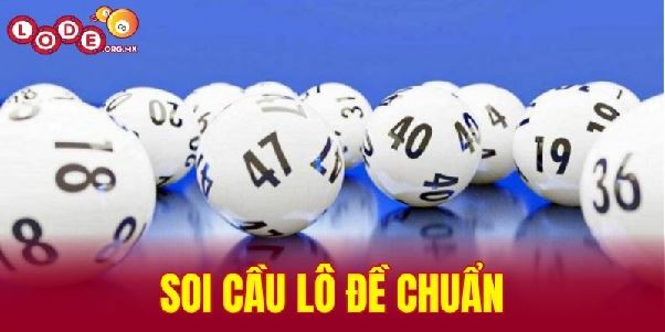 Soi Cầu Lô Đề Chuẩn – Bí Quyết Nâng Cao Tỷ Lệ Trúng Số