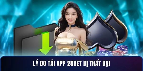 Tải App 28BET – Giải Trí Mượt Mà, Không Lo Giật Lag Tải App 28BET – Giải Trí Mượt Mà, Không Lo Giật Lag