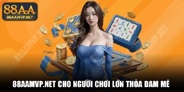 88AA MVP – Website Chính Thức Cho Người Chơi Lớn Trải Nghiệm 88AA 88AA MVP – Website Chính Thức Cho Người Chơi Lớn Trải Nghiệm 88AA