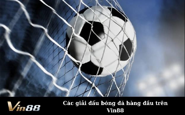 Cùng Vin88 tận hưởng bầu không khí bóng đá cuồng nhiệt