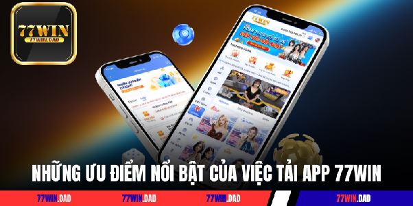 Tải App 77WIN Ngay Hôm Nay Để Trải Nghiệm Cá Cược Đỉnh Cao! Tải App 77WIN Ngay Hôm Nay Để Trải Nghiệm Cá Cược Đỉnh Cao!