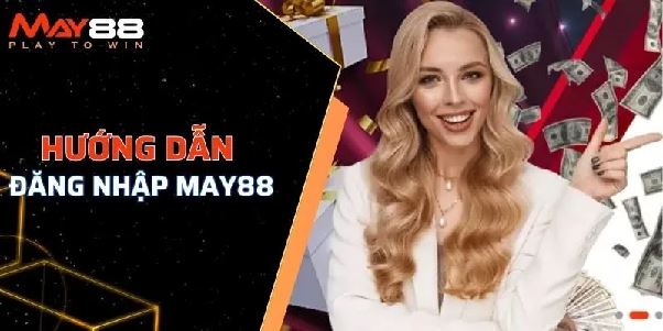Hướng Dẫn Đăng Nhập May88 Đơn Giản & An Toàn Hướng Dẫn Đăng Nhập May88 Đơn Giản & An Toàn