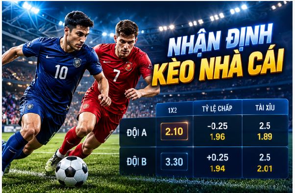 Nhận Định Kèo Nhà Cái Qua Dữ Liệu Trận Đấu Và Biến Động Thị Trường