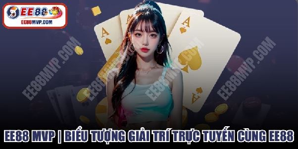 EE88 MVP | Website Chính Thức Trải Nghiệm EE88 – Giải Trí Trực Tuyến Đẳng Cấp EE88 MVP | Website Chính Thức Trải Nghiệm EE88 – Giải Trí Trực Tuyến Đẳng Cấp