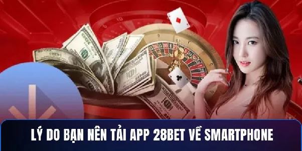 Tải App 28BET – Giải Trí Mượt Mà, Không Lo Giật Lag Tải App 28BET – Giải Trí Mượt Mà, Không Lo Giật Lag