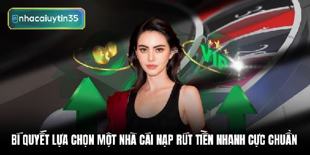 Nhà cái nạp rút tiền nhanh - Top sân chơi xanh chín nhất 2026