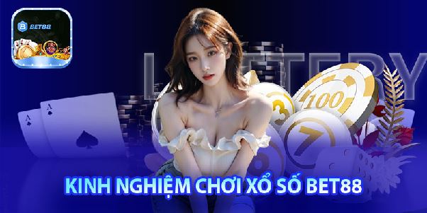 Chơi xổ số Bet88: Uy tín, an toàn, tỷ lệ cao