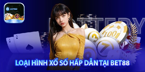 Chơi xổ số Bet88: Uy tín, an toàn, tỷ lệ cao