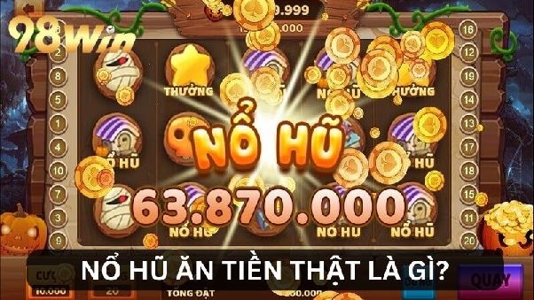 Nổ Hũ Ăn Tiền Thật - Chìa Khóa Để Chạm Đến Giấc Mơ Đổi Đời Nổ Hũ Ăn Tiền Thật - Chìa Khóa Để Chạm Đến Giấc Mơ Đổi Đời