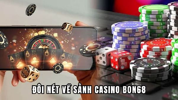 Casino BON68 - Trải Nghiệm Cảm Giác Cá Cược Chân Thực Casino BON68 - Trải Nghiệm Cảm Giác Cá Cược Chân Thực