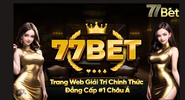 77bet: Nền Tảng Cá Cược Hàng Đầu Với Trải Nghiệm Tuyệt Vời 77bet: Nền Tảng Cá Cược Hàng Đầu Với Trải Nghiệm Tuyệt Vời