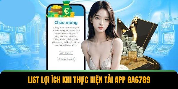 Tải App GA6789 – Mở Khóa 2 Phương Pháp Siêu Đơn Giản Tải App GA6789 – Mở Khóa 2 Phương Pháp Siêu Đơn Giản