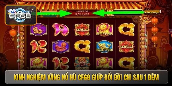 Nổ hũ CF68 - Bí mật đằng sau những vòng quay may mắn tỷ đồng