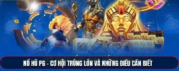 Nổ hũ PG Slot – Sảnh game quay hũ đỉnh cao và chất lượng Nổ hũ PG Slot – Sảnh game quay hũ đỉnh cao và chất lượng