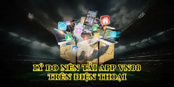 Hướng dẫn Tải app VN88 chi tiết, an toàn cho người mới