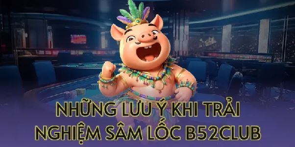 Sâm Lốc B52Club – Game Bài Chiến Thuật Được Yêu Thích 2026