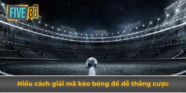 Giải Mã Kèo Bóng - Khám Phá Thế Giới Cá Cược Bóng Đá Giải Mã Kèo Bóng - Khám Phá Thế Giới Cá Cược Bóng Đá