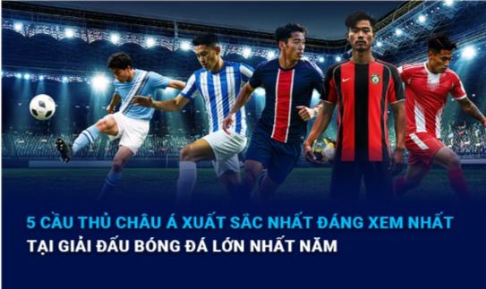 5 cầu thủ châu Á xuất sắc nhất đáng chú ý tại giải đấu bóng đá lớn nhất năm 5 cầu thủ châu Á xuất sắc nhất đáng chú ý tại giải đấu bóng đá lớn nhất năm