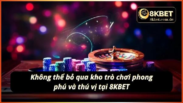8KBET - Trải Nghiệm Cá Cược Online Đỉnh Cao Không Thể Bỏ Lỡ